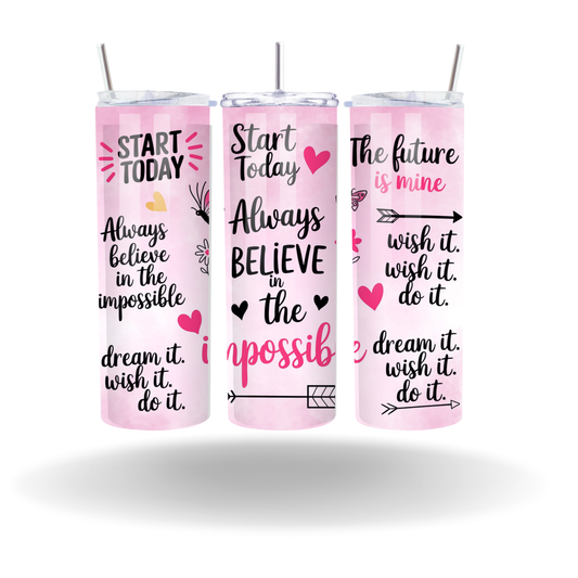 Always Believe Tumbler